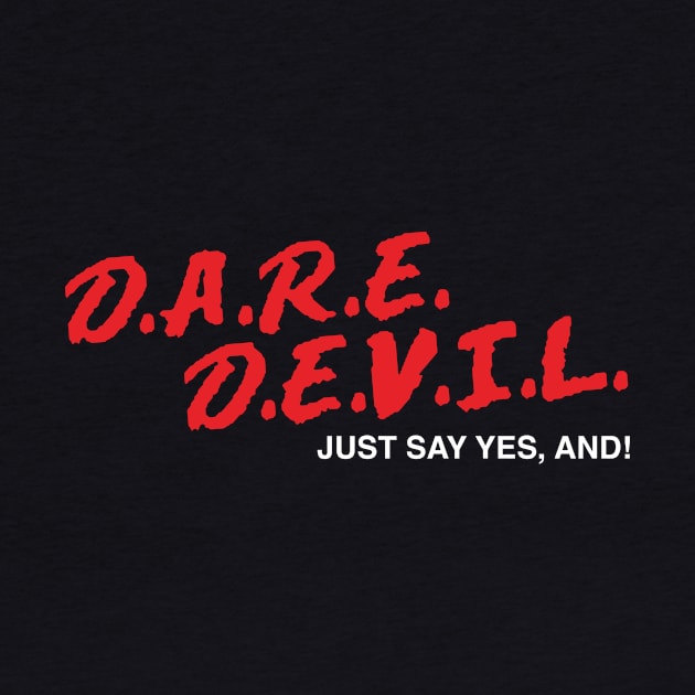 D.A.R.E.D.E.V.I.L. by DareDevil Improv